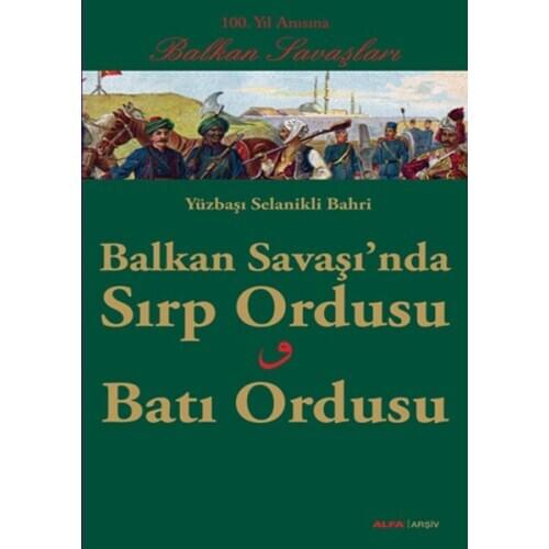 Balkan Savaşı'nda Serbian Army-Western Army of Thessaloniki Bahri Alpha Publishing (TURKISH)