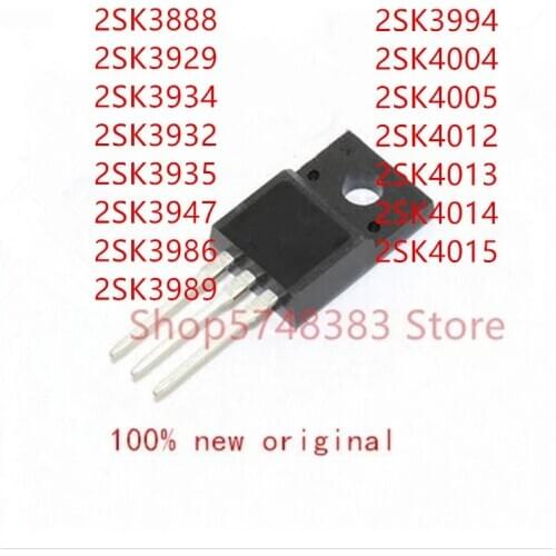 10PCS 2SK3888 2SK3929 2SK3934 2SK3932 2SK3935 2SK3947 2SK3986 2SK3989 2SK3994 2SK4004 2SK4005 2SK4012 2SK4013 2SK4014 2SK4015