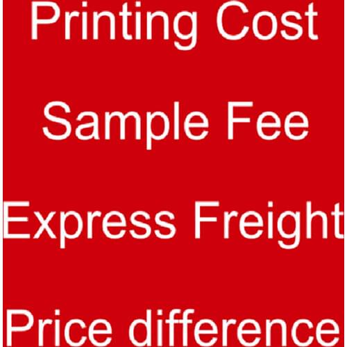 Printing Cost / Sample Fee / Express Freight / Price Difference
