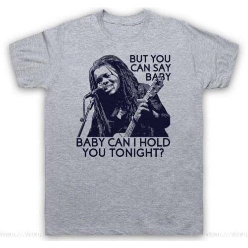 TRACY CHAPMAN UNOFFICIAL BABY CAN I HOLD YOU TONIGHT ADULTS Mens Womens T-Shirt Cotton Top Christmas Gifts Tee Shirt