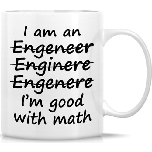 I'm An Engineer Good With Math 11 Oz Ceramic Coffee Mugs - Funny,Sarcastic, Motivational, Inspirational birthday gifts