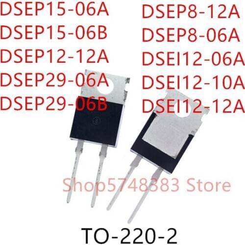 10PCS DSEP15-06A DSEP15-06B DSEP12-12A DSEP29-06A DSEP29-06B DSEP8-12A DSEP8-06A DSEI12-06A DSEI12-10A DSEI12-12A TO-220-2