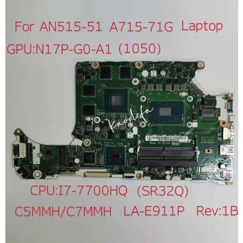 For Acer A715-71G AN515-51 Laptop Motherboard CPU:I7-7700HQ SR32Q GPU:N17P-G0-A1 1050 NBQ2Q1105 C5MMH/C7MMH LA-E911P Test OKk