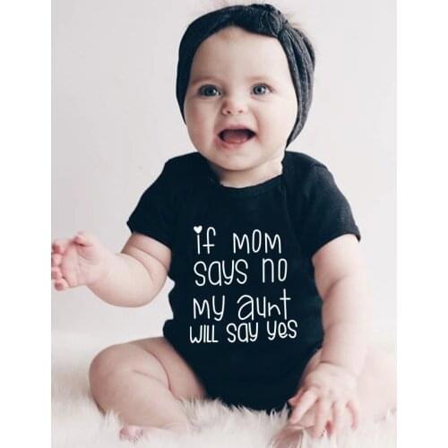 If Mom Says No My Aunt Will Say Yes Newborn Baby Romper Infant Short Sleeve Baby Girl Boy Onesies Baby Bodysuit Shower Gift