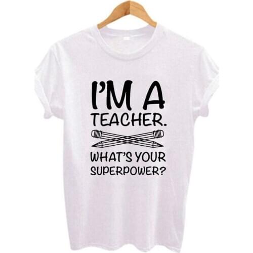 Female T-shirt Harajuku I am a teacher, who is your super member? Letter printed casual t-shirt white short-sleeved O-neck top t