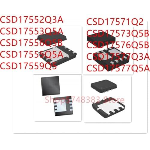 10PCS CSD17552Q3A CSD17553Q5A CSD17556Q5B CSD17555Q5A CSD17559Q5 CSD17571Q2 CSD17573Q5B CSD17576Q5B CSD17577Q3A CSD17577Q5A