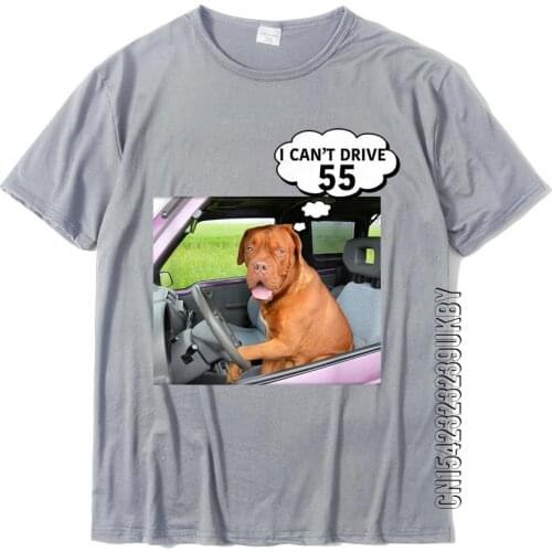 I CAN'T DRIVE 55 Funny Gift T-Shirt New Coming Classic T Shirt Cotton Tops T Shirt For Men 3D Printed