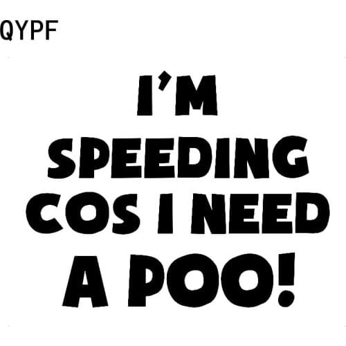 QYPF 14.5CM*11.2CM Fun Im Speeding Cos I Need A Poo Vinyl Car Sticker Decal Black Silver C15-2900