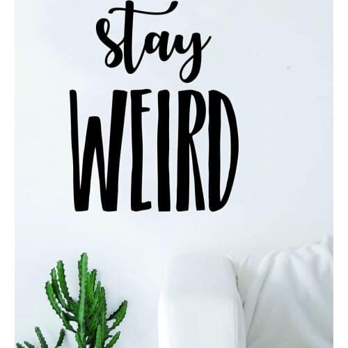 Stay Weird v2 Quote Vinyl Wall Decal Inspirational Home Decor Bedroom Art Mural Wall Stickers