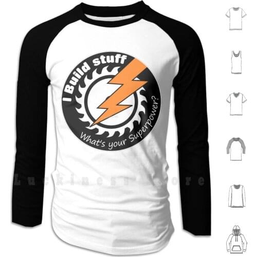 I Build Stuff. Whats Your Superpower ? Hoodies Long Sleeve Build Carpentry Labor Superpower Tool Tools