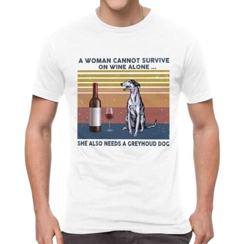 Cannot Survive On Wine Alone She Also Needs A Greyhound Dog T-Shirt Whippet Sighthound Tshirt Short Sleeve T Shirt Cotton Tee