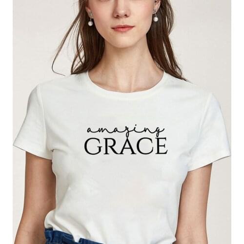Amazing Grace Funny T Shirt Women Top Summer Short Sleeve O-neck Cotton Tshirt Women Loose Camiseta Mujer Casual Tee Shirt Femme