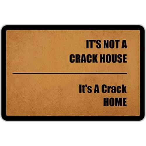 Custom Doormat for Entrance Door ITS NOT A CRACK HOUSE ITS A CRACK HOME Mat for Hallway Carpet Entrance of House Floor Mats