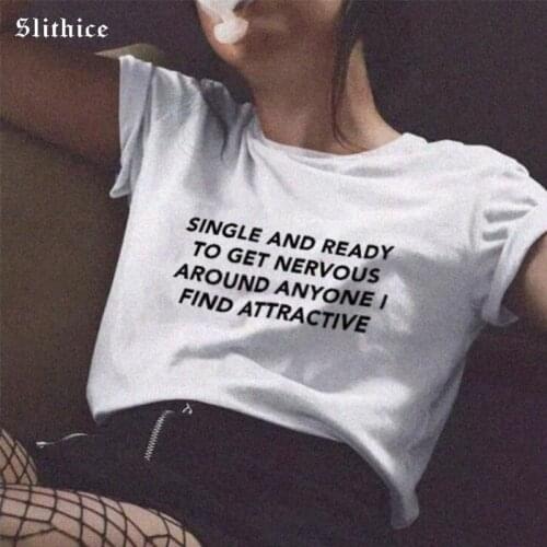 Slithice Single and ready to get nervous around anyone i find attractive Letter Print Summer T-shirt Black White Women Clothing