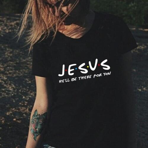 Jesus He'll Be There for You Women T-shirt Christian Graphic Tshirt Religious Tops Summer Soft Short Sleeve Female Clothing