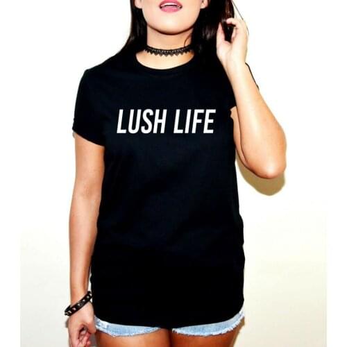 LUSH LIFE Letters Print Women t shirt Cotton Casual Funny tshirts For Lady Top Tee Black White Gray H-147