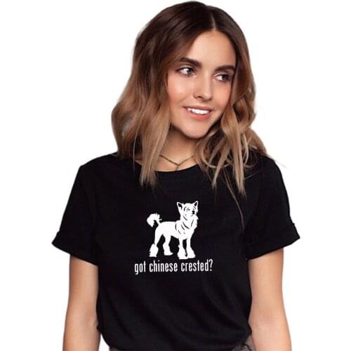 Funny Got Chinese Crested print cotton t shirts for women dog lovers girlfriend Graphic Tees summer casual Female Tops