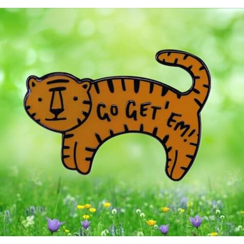 Positive Motivational Encouragement Tiger enamel pin inspire you to go out and get it Animal brooch jewelry Cat badge