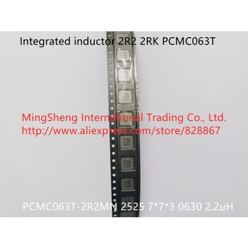 Original new 100% integrated inductor 2R2 2RK PCMC063T-2R2MN 2525 7*7*3 0630 2.2uH