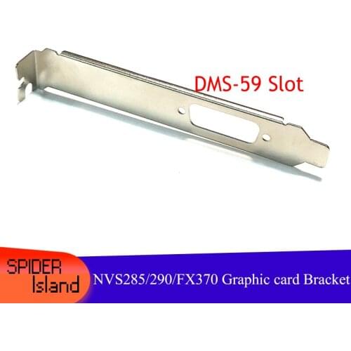 10pcs Full Height Graphic Card Bracket for NVIDIA Quadro NVS285 NVS290 / FX370 NVS300 Graphics Card with DMS-59 Slot