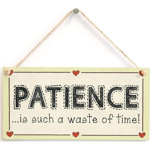 Meijiafei Patience is such a waste of time! - Funny Motivational Love Heart Sign 10" x 5"