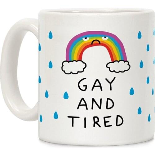 Gay and Tired White 11 Ounce Ceramic Coffee Mug