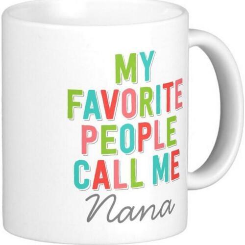 My Favorite People Call Me Nana Classic White Coffee Mugs DIY mugs Tea Mugs Customize Gift By LVSURE
