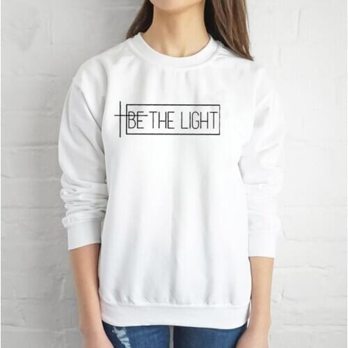 BE THE LIGHT Graphic Sweatshirt Funny Letter Long Sleeve Tumblr Be the light Hoodies Christian Clothes Faith Jumper Girl art Top