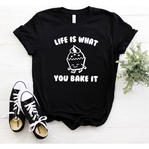 Life Is What You Bake It Women tshirt Cotton Casual Funny t shirt Gift For Lady Yong Girl Top Tee Drop Ship P968