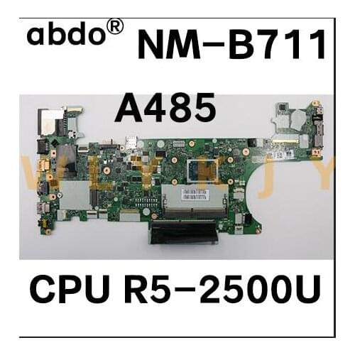 For Lenovo ThinkPad A485 T485 laptop motherboard NM-B711 motherboard with CPU R5-2500U FRU: 02DC286 02DC289 100% test work