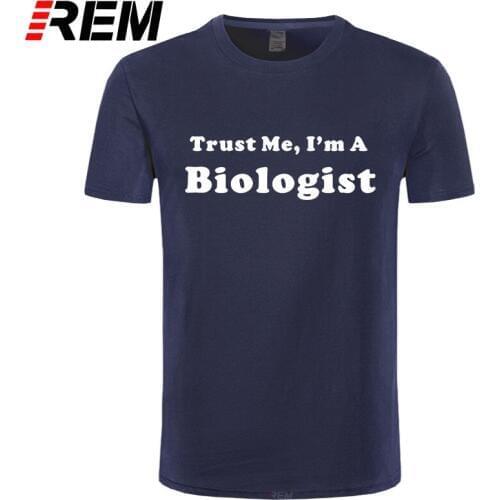 REM Summer Style Trust Me I'm A Biologist T-shirt Funny Biology Science Geek Nerd Gift T Shirt Men Casual Short Sleeve Top