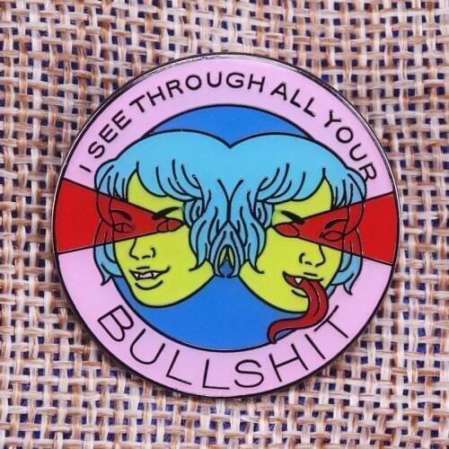 I See Through Your Bullshit Badge Brooch Enamel pin