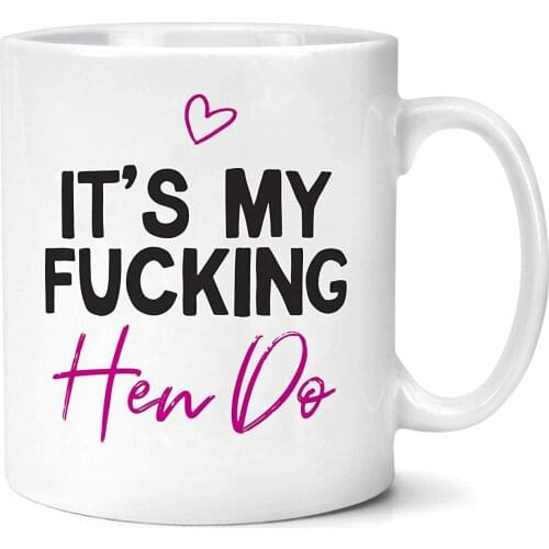 Its My Fu*King Hen Do Mug