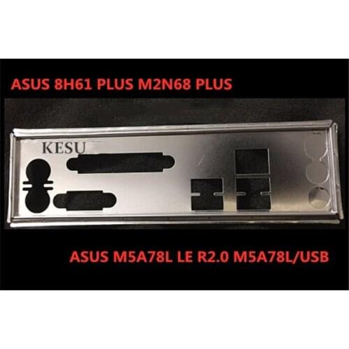 New I/O shield back plate Chassis bracket of motherboard for ASUS P8H61 PLUS M2N68 PLUS M5A78L LE R2.0 M5 just shield backplane