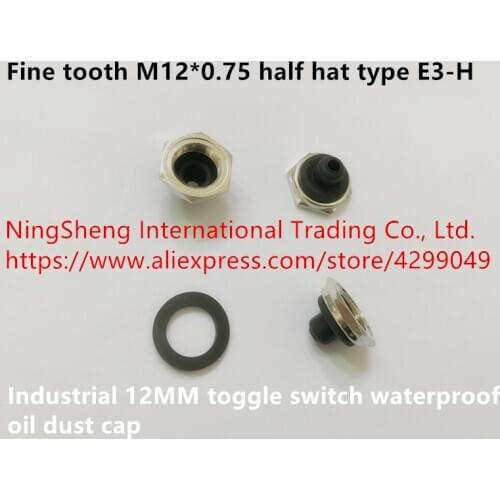 Original new 100% import industrial 12MM toggle switch waterproof oil dust cap fine tooth M12*0.75 half hat type E3-H