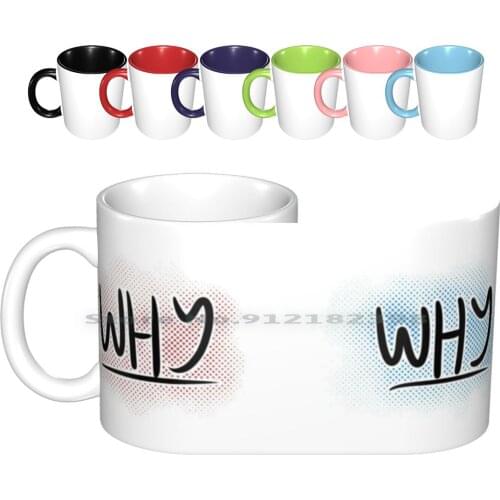 Why Ceramic Mugs Coffee Cups Milk Tea Mug Why Overly Sarcastic Productions Creative Trending Vintage Gift Bottle Cup