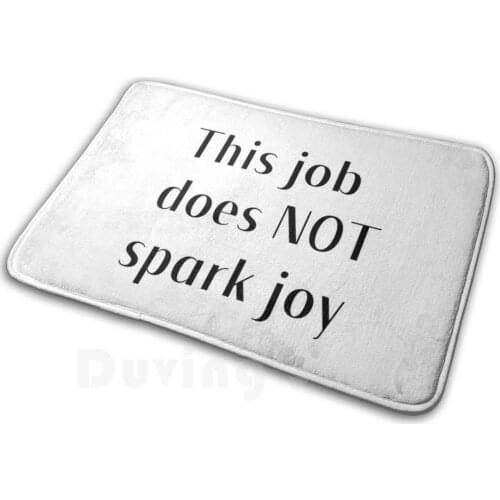 This Job Does Not Spark Joy Soft Non-Slip Mat Rug Carpet Cushion Work Cup I Hate Work I Hate My Job Spark Joy Does Not