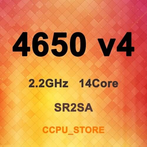 Xeon E5-4650 v4 SR2SA 2.2GHz 14Core 28Thread 35MB 105W LGA2011-3 CPU Processor Not QS/ES