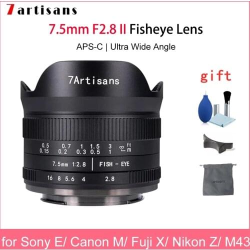 7artisans 7.5mm F2.8 II ultra-wide-angle fisheye lens for Sony E mount A7 A7II/for fuji XF/for Nikon Z mount/for Macro 4/3 mount