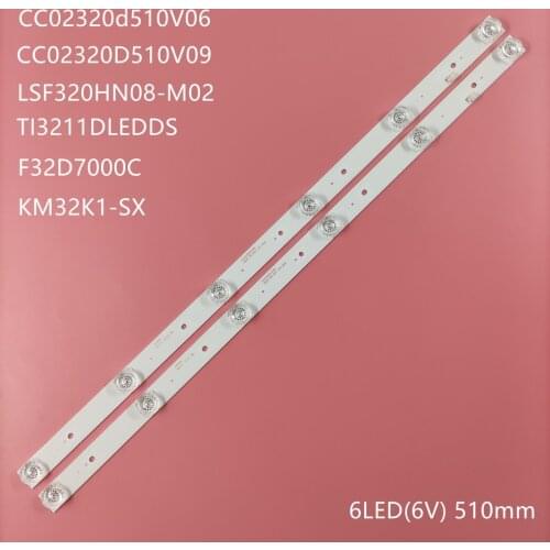 2pcs/set LED Backlight Strip for F32D7000C TI3211DLEDDS LSF320HN08-M02 KM32K1-SX CO 01 CC02320D510V09 CC02320d510V06 32E20