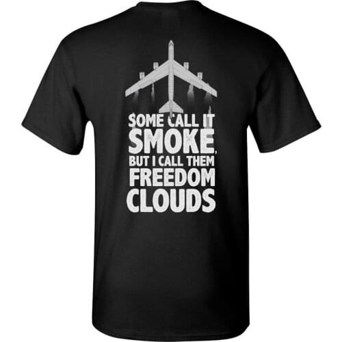 B-52 Some Call It Smoke But I Call Them Freedom Clouds T-Shirt. Summer Cotton Short Sleeve O-Neck Mens T Shirt New S-3XL