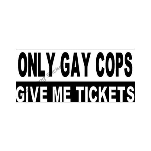 Only Gay Cops Give Me Tickets Funny Car Truck Suv Vinyl Sticker Waterproof Scratch-Proof Exterior Car Accessories PVC13x7cn