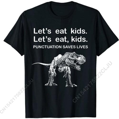Lets Eat Kids Punctuation Saves Lives Funny Grammar T-Rex T-Shirt Men Hip Hop Printed On Tops & Tees Cotton Tshirts Summer