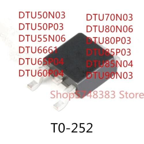 10PCS DTU50N03 DTU50P03 DTU55N06 DTU6661 DTU65P04 DTU60P04 DTU70N03 DTU80N06 DTU80P03 DTU85P03 DTU85N04 DTU90N03 TO-252