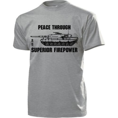 Fashion Brand Clothing Summer Cotton T Shirts Leo 2A4 Peace Through Superior Firepower Leopard Panzer Bundesw Casual T Shirt