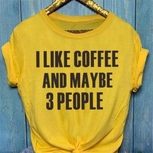 I Like Coffee And Maybe 3 People Lettering Tops For Ladies Girls Fashion Women Gray Casual Slogan Tee Tumblr Shirt 4 Colors