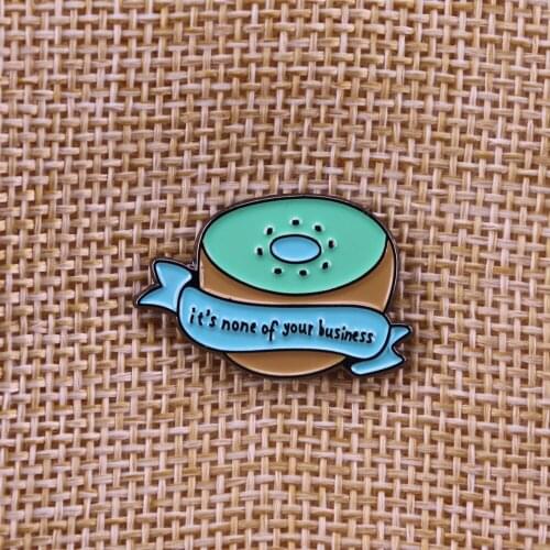 Kiwi enamel Pin its none of your business brooch Best Friend Gift