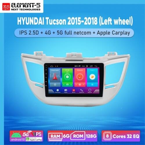 ELEMENT-5 9" 2G+32G Android 10 4G WIFI RDS DSP Car Radio For HYUNDAI Tucson 2015-2018 (Left wheel) Navigation GPS
