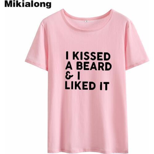 Mikialong I Kissed A Beard Funny T Shirts Women 2018 O-neck Short Sleeve Camiseta Feminina Black White Cotton Women Tshirt Tops