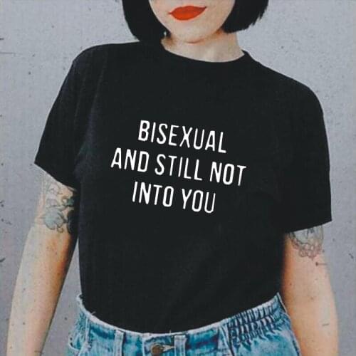 Women Tshirt Casual Cotton Funny Tee Shirt Femme Summer Short Sleeve BISEXUAL and Still Not Into You Harajuku T Shirt Women Tops